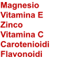 Magnesio Vitamina E Zinco Vitamina C Carotenioidi Flavonoidi