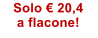 Solo �.20,4 a flacone!