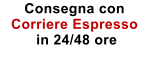 Consegna con Corriere Espresso  in 24/48 ore