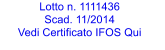 Lotto n. 1111436  Scad. 11/2014 Vedi Certificato IFOS Qui